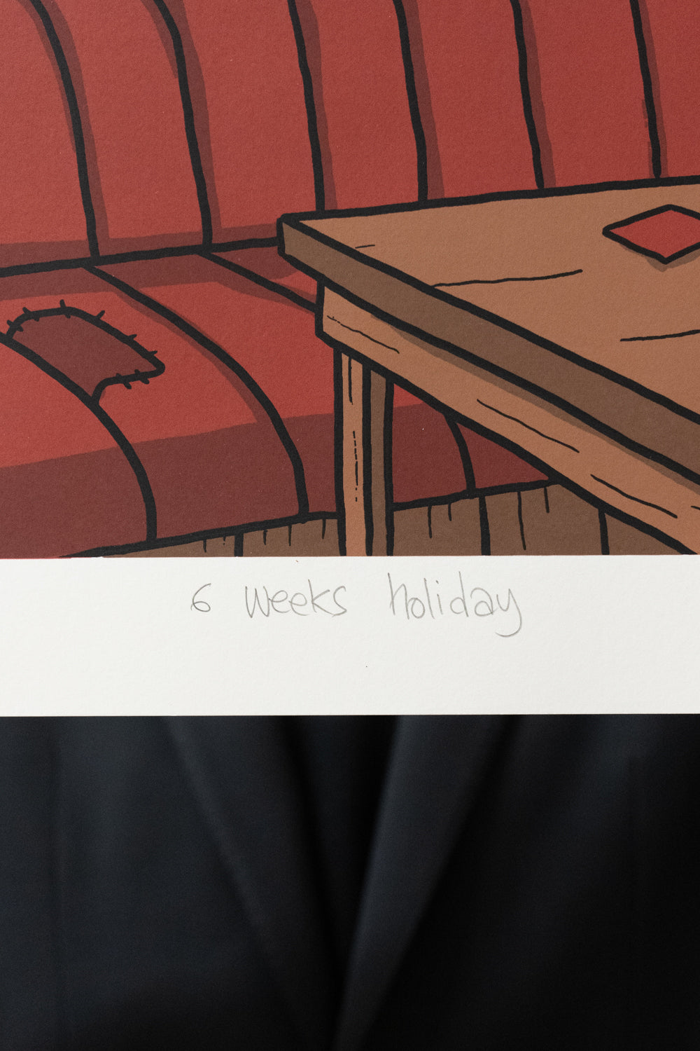 6 Weeks Holiday – Screen Print Limited Edition